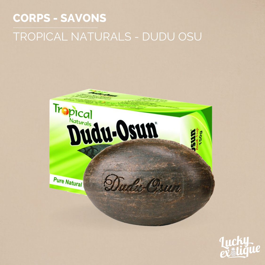 TROPICAL NATURALS - Dudu osun savon noir