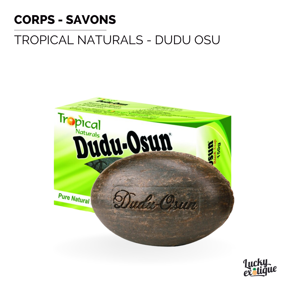 TROPICAL NATURALS - Dudu osun savon noir